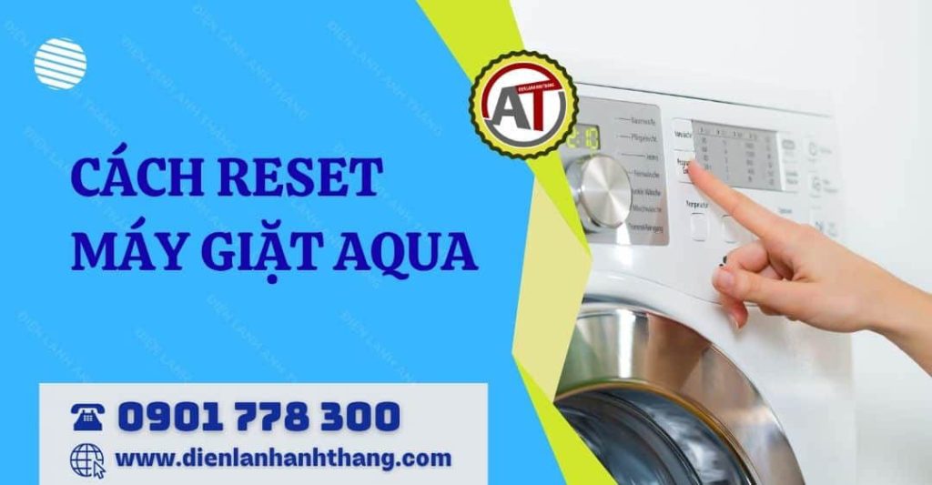 Cách Reset Máy Giặt Aqua Giúp Khắc Phục Lỗi Được Nhanh Chóng 2026 cách reset máy giặt aqua Điện lạnh Anh Thắng