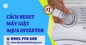cách reset máy giặt aqua inverter Điện lạnh Anh Thắng