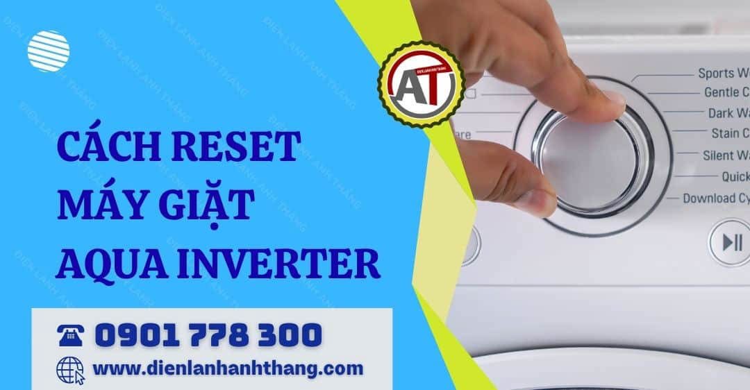cách reset máy giặt aqua inverter Điện lạnh Anh Thắng