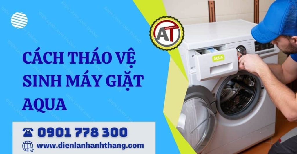 cách tháo vệ sinh máy giặt aqua Điện lạnh Anh Thắng