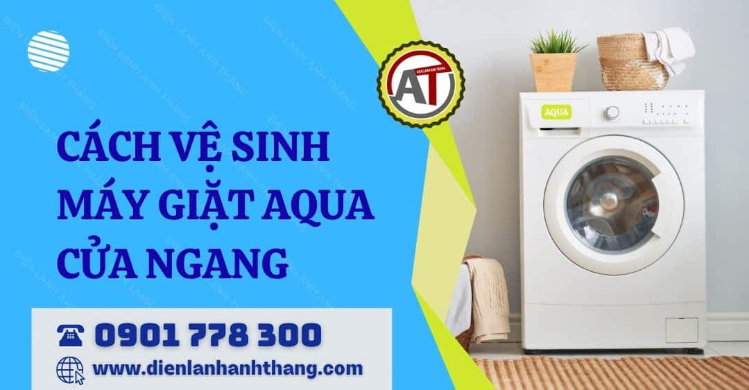 cách vệ sinh máy giặt aqua cửa ngang Điện lạnh Anh Thắng
