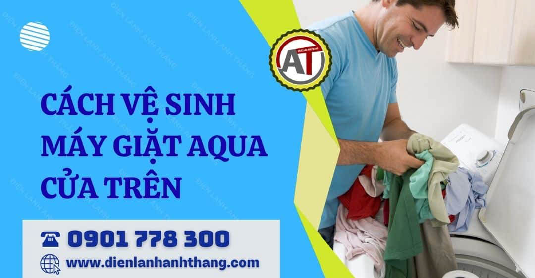 cách vệ sinh máy giặt aqua cửa trên Điện lạnh Anh Thắng