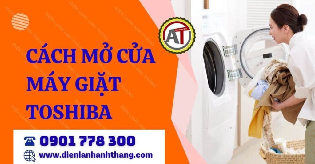 cách mở cửa máy giặt toshiba Điện lạnh Anh Thắng