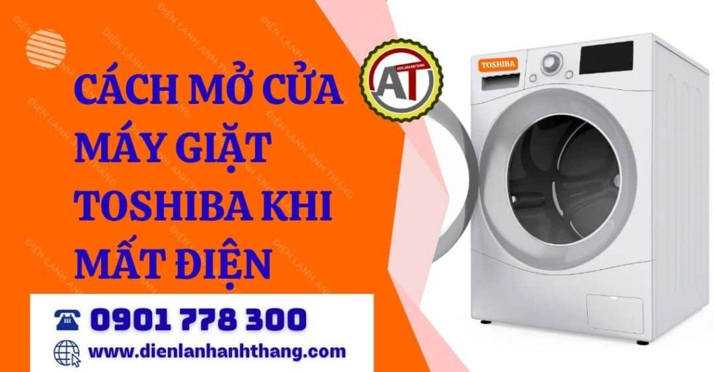 Cách Mở Cửa Máy Giặt Toshiba Khi Mất Điện Dễ Làm Tại Nhà Và An Toàn 2026 cách mở cửa máy giặt toshiba khi mất điện Điện lạnh Anh Thắng