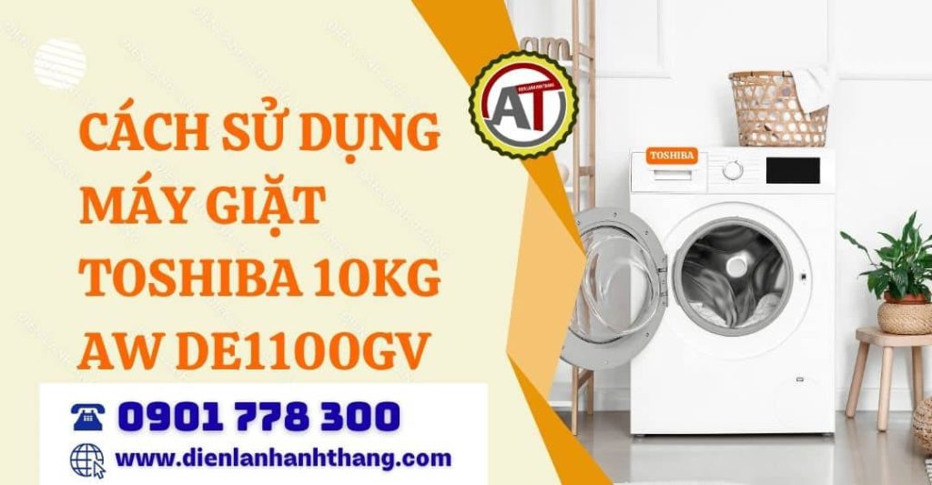 Tip: Cách Sử Dụng Máy Giặt Toshiba 10kg AW DE1100GV Chi Tiết Từng Tính Năng 2026 cách sử dụng máy giặt toshiba 10kg aw de1100gv Điện lạnh Anh Thắng