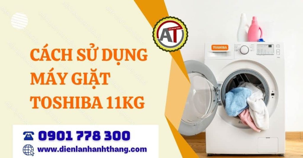 Cách Sử Dụng Máy Giặt Toshiba 11kg Đúng Và Tối Ưu Hóa Các Tính Năng 2026 cách sử dụng máy giặt toshiba 11kg Điện lạnh Anh Thắng