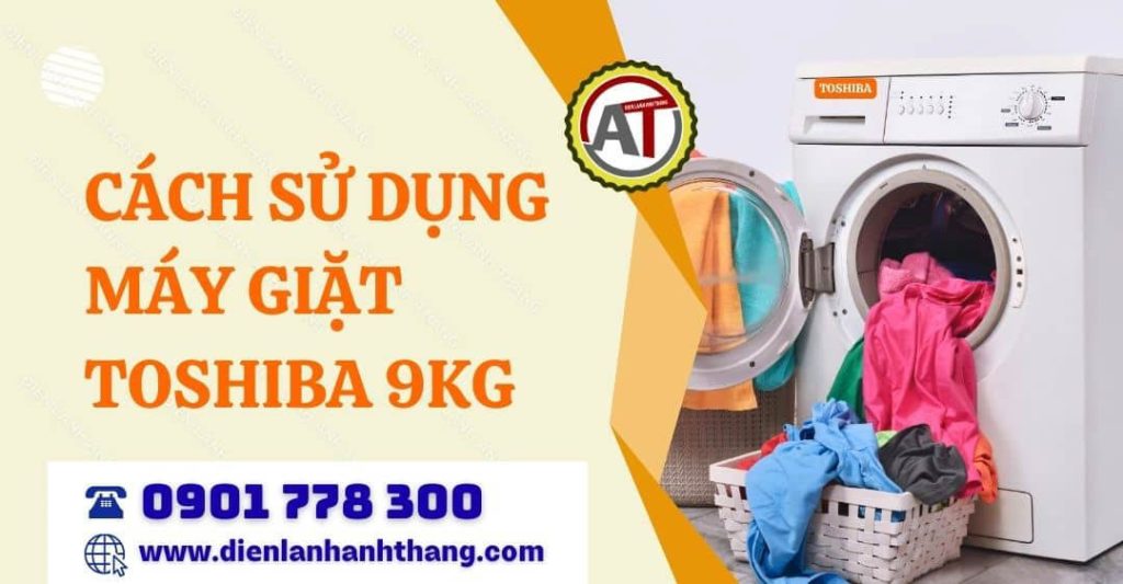 Hướng Dẫn Cách Sử Dụng Máy Giặt Toshiba 9kg Cho Người Mới 2026 cách sử dụng máy giặt toshiba 9kg Điện lạnh Anh Thắng
