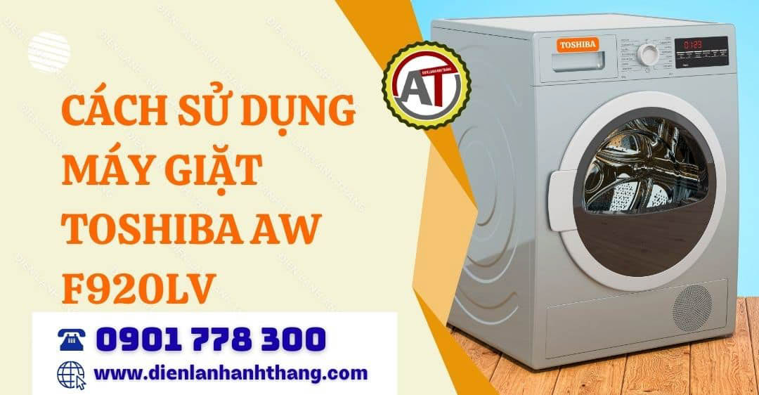 cách sử dụng máy giặt toshiba aw f920lv Điện lạnh Anh Thắng