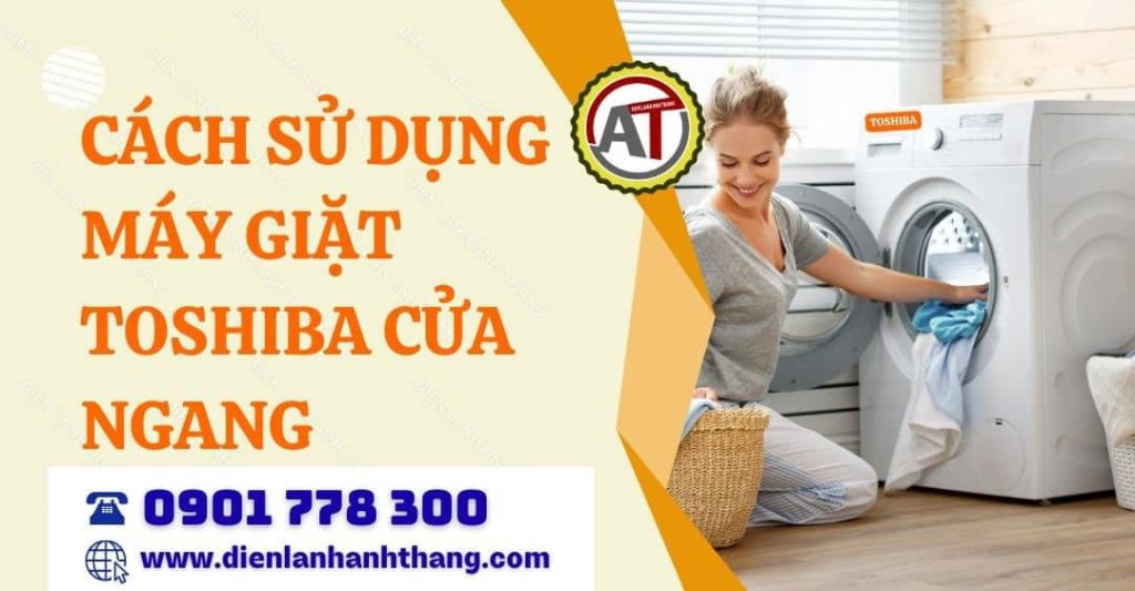 cách sử dụng máy giặt toshiba cửa ngang Điện lạnh Anh Thắng