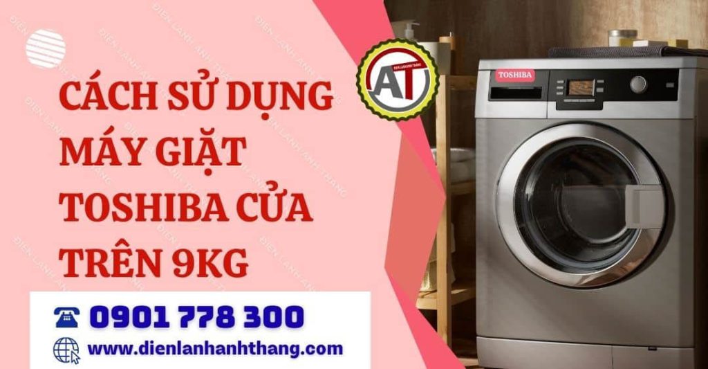 Cách Sử Dụng Máy Giặt Toshiba Cửa Trên 9kg Đơn Giản Và Đúng Cách 2026 cách sử dụng máy giặt toshiba cửa trên 9kg Điện lạnh Anh Thắng