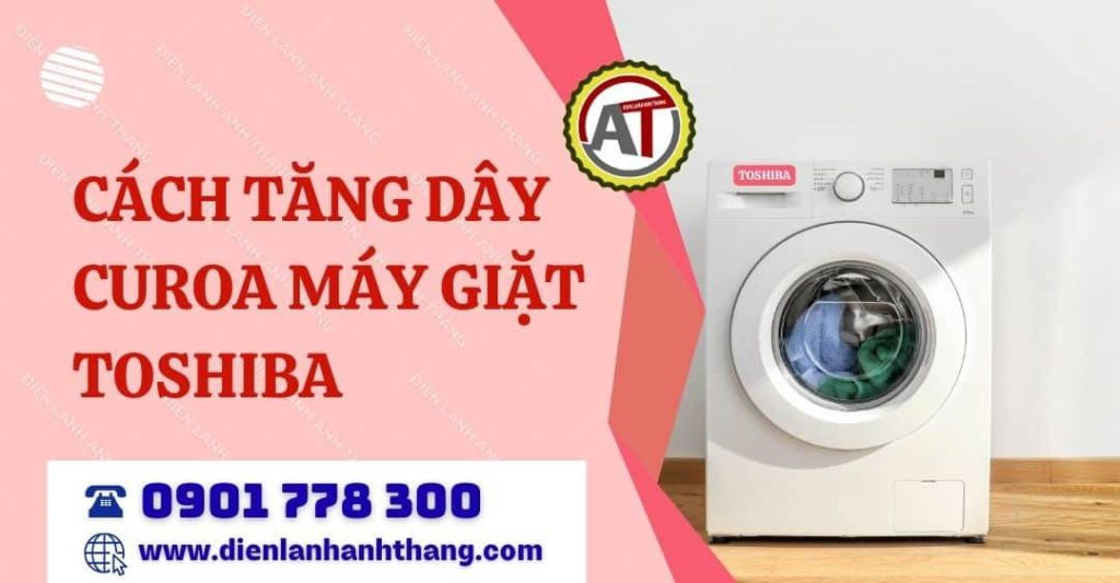 Cách Tăng Dây Curoa Máy Giặt Toshiba Bị Chùng Ngay Tại Nhà 2026 cách tăng dây curoa máy giặt toshiba Điện lạnh Anh Thắng