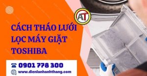 cách tháo lưới lọc máy giặt toshiba Điện lạnh Anh Thắng