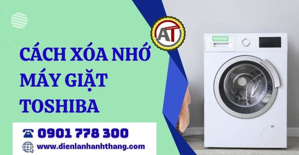 Cách Xóa Nhớ Máy Giặt Toshiba Đơn Giản Tại Nhà Mọi Dòng Máy 2026 cách xóa nhớ máy giặt toshiba Điện lạnh Anh Thắng