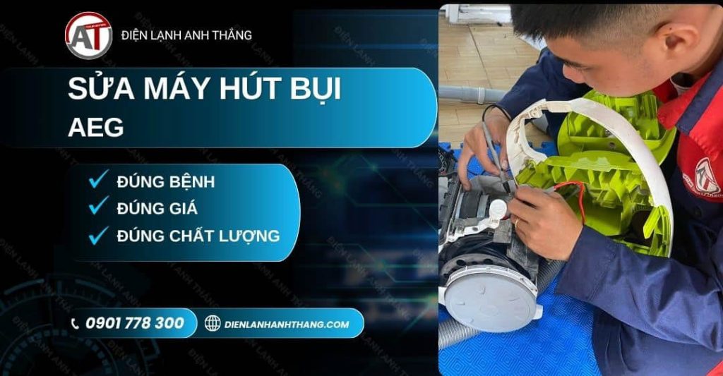 Sửa Máy Hút Bụi AEG Tại Nhà - Báo Giá Trước, Có Bảo Hành 2026 Sửa máy hút bụi AEG Điện lạnh Anh Thắng