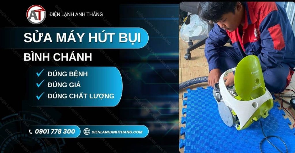 Sửa Máy Hút Bụi Bình Chánh: Báo Giá Trước Sửa, Có Bảo Hành 2026 sửa máy hút bụi bình chánh Điện lạnh Anh Thắng