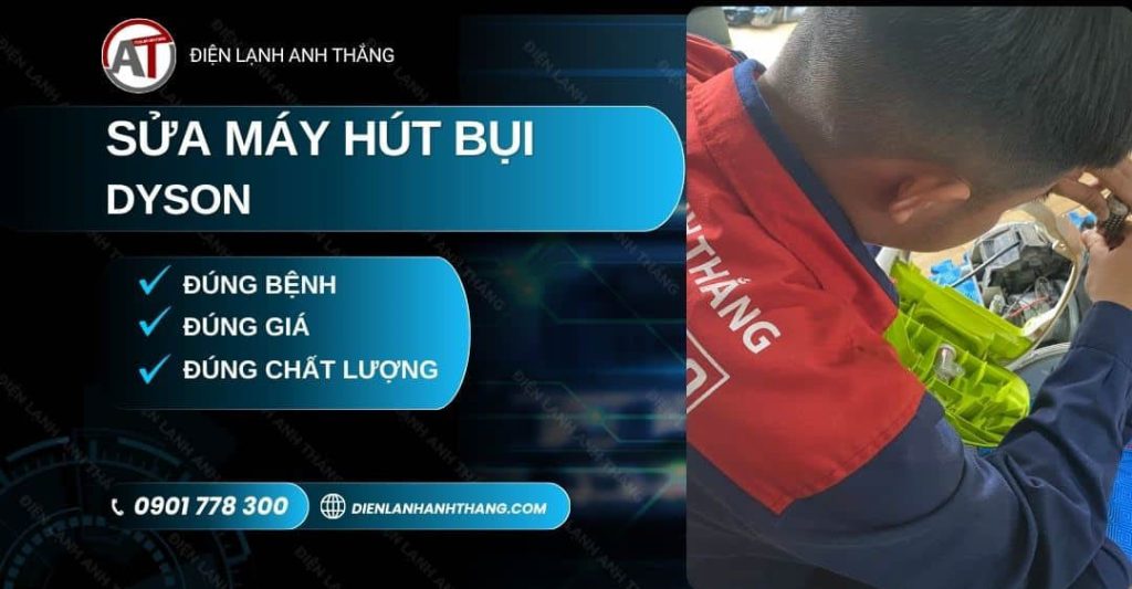 Sửa Máy Hút Bụi Dyson Tại Nhà - Có Bảo Hành, Thợ Đúng Hẹn 2026 Sửa máy hút bụi Dyson Điện lạnh Anh Thắng