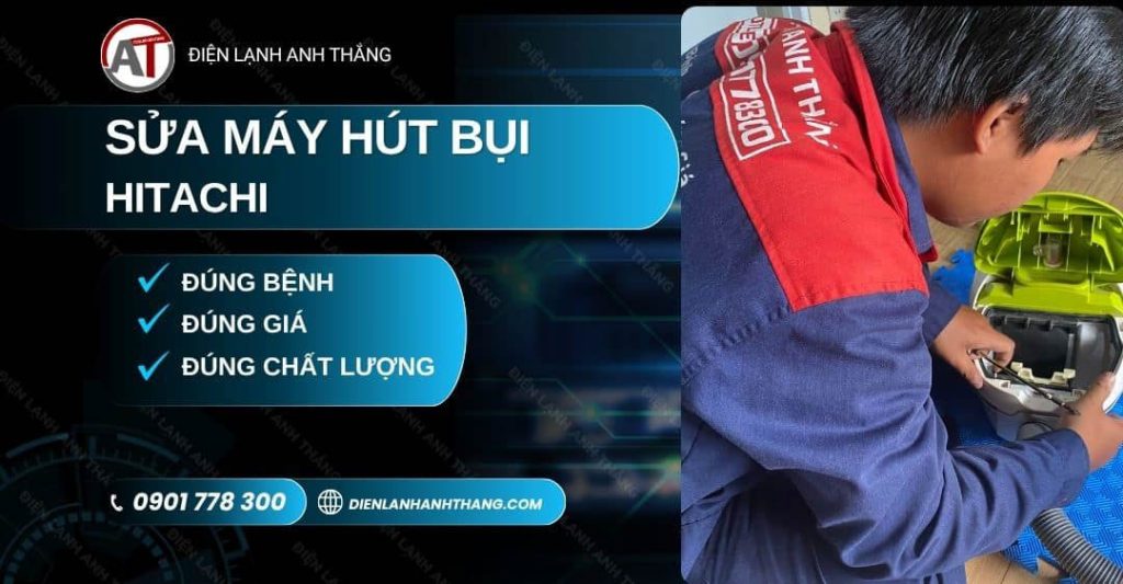 Sửa Máy Hút Bụi Hitachi TP.HCM - Tư Vấn Rõ, Bảo Hành Uy Tín 2026 Sửa máy hút bụi Hitachi Điện lạnh Anh Thắng