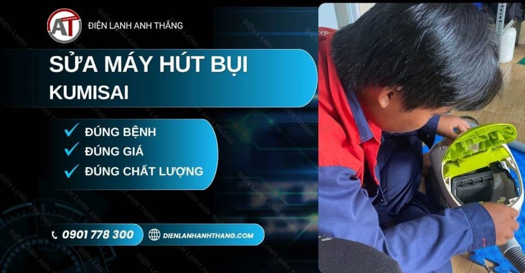 Sửa Máy Hút Bụi Kumisai Tại Nhà – Kiểm Tra Kỹ, Giá Rõ Ràng 2026 Sửa máy hút bụi Kumisai Điện lạnh Anh Thắng
