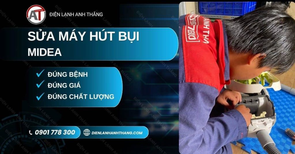 Sửa Máy Hút Bụi Midea TP.HCM - Xử Lý Nhanh, Báo Giá Rõ Ràng 2026 Sửa máy hút bụi Midea Điện lạnh Anh Thắng