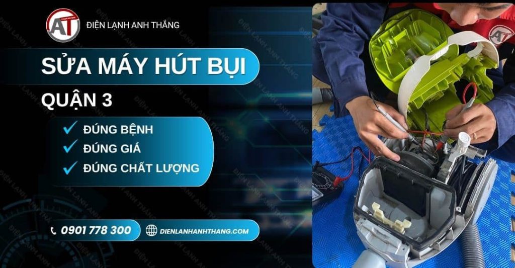 Sửa Máy Hút Bụi Quận 3 – Dịch Vụ Tận Tâm - Giao Nhận Tận Nơi 2026 sửa máy hút bụi quận 3 Điện lạnh Anh Thắng
