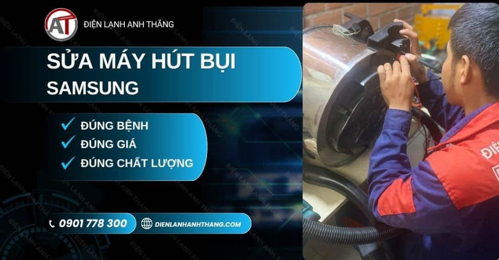 Sửa Máy Hút Bụi Samsung TP.HCM - Đúng Hẹn, Bảo Hành Uy Tín 2026 Sửa máy hút bụi Samsung Điện lạnh Anh Thắng