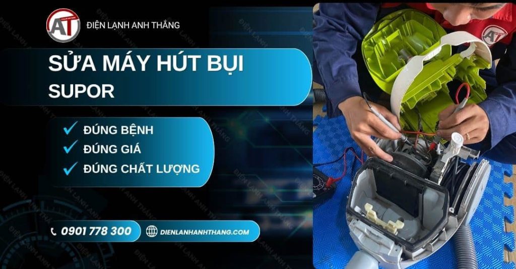 Sửa Máy Hút Bụi Supor - Kiểm Tra Trước, Bảo Hành Minh Bạch 2026 Sửa máy hút bụi Supor Điện lạnh Anh Thắng