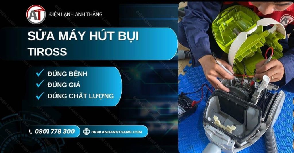 Sửa Máy Hút Bụi Tiross TP.HCM - Hỗ Trợ Tận Nơi, Báo Giá Rõ 2026 Sửa máy hút bụi Tiross Điện lạnh Anh Thắng