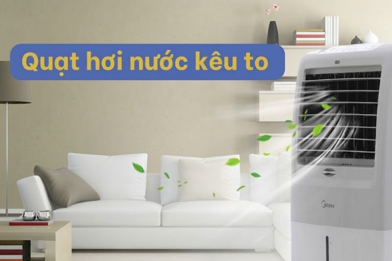 Cách Sửa Quạt Hơi Nước Kêu To Không Cần Gọi Thợ, Tiết Kiệm Chi Phí 2026 quat keu to